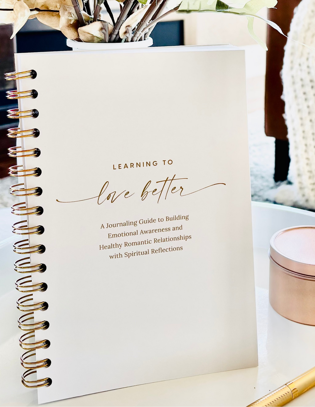Learning to Love Better (Christian Version): A Journaling Guide to Building Emotional Awareness and Healthy Romantic Relationships with Scriptural Reflections