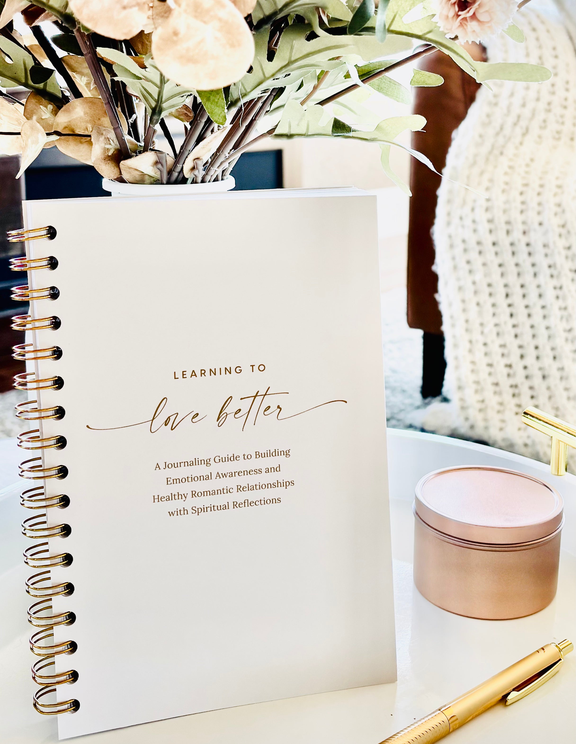 Learning to Love Better: A Journaling Guide to Building Emotional Awareness and Healthy Romantic Relationships with Scriptural Reflections