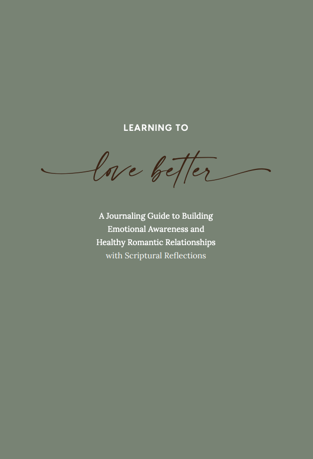 Downloadable and Fillable PDF (Christian Version): Learning to Love Better: A Journaling Guide to Building Emotional Awareness and Healthy Romantic Relationships with Scriptural Reflections