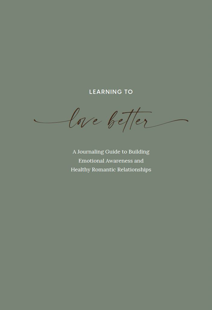 Downloadable and Fillable PDF: Learning to Love Better: A Journaling Guide to Building Emotional Awareness and Healthy Romantic Relationships